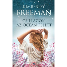 Athenaeum Kiadó Kimberley Freeman - Csillagok az óceán felett (új példány) irodalom