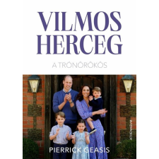 Athenaeum Kiadó Pierrick Geais: Vilmos herceg - A trónörökös egyéb könyv