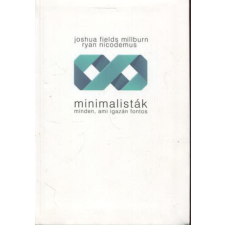 Athenaeum Minimalisták - minden, ami igazán fontos - Joshua Fields Millburn - Ryan Nicodemus antikvárium - használt könyv