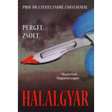 Atlantic Press Kiadó Halálgyár - Megtörtént... Magyarországon regény