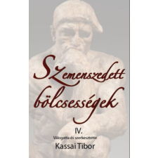 Atlantic Press Kiadó Szemenszedett bölcsességek IV. - Válogatta és szerkesztette Kassai Tibor irodalom