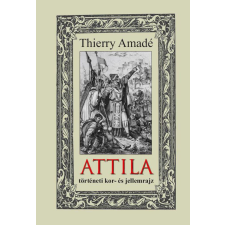 ATTILA - történeti kor- és jellemrajz történelem