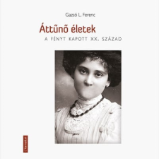  Áttűnő életek - A fényt kapott XX. század regény