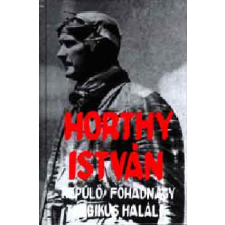Auktor Könyvkiadó Horthy István repülő főhadnagy tragikus halála antikvárium - használt könyv