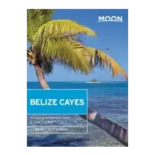 Avalon Travel Publishing Moon Belize Cayes (Second Edition) idegen nyelvű könyv