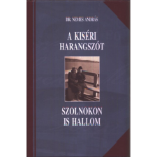 Axel Springer Kft. A kiséri harangszót Szolnokon is hallom - Válogatott cikkek 2006-2010 antikvárium - használt könyv