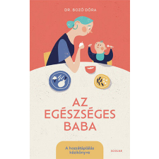Az egészséges baba - A hozzátáplálás kézikönyve életmód, egészség