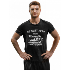  Az élet nem lesz könnyebb (2 féle)- Férfi Póló