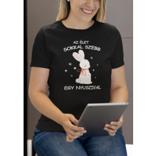  Az élet sokkal szebb egy nyuszival fekete póló egyedi ajándék