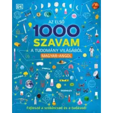  Az első 1000 szavam a tudomány világából - Magyar-Angol gyermek- és ifjúsági könyv