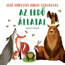  - Az erdő állatai - Első könyvem angol szavakkal irodalom