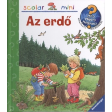  Az erdő /Mit? Miért? Hogyan? - Scolar mini 6. gyermek- és ifjúsági könyv