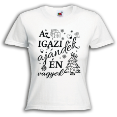  Az igazi ajándék én vagyok - Karácsonyi Női Póló