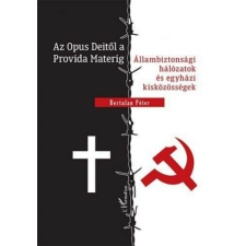  Az Opus Deitől a Provida Materig - Állambiztonsági hálózatok és egyházi kisközösségek történelem