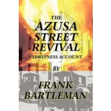  AZUSA STREET REVIVAL - An Eyewitness Account – Frank Bartleman idegen nyelvű könyv