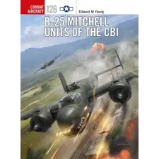  B-25 Mitchell Units of the CBI – Edward M Young idegen nyelvű könyv