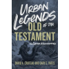 B&amp;H KIDS Urban Legends of the Old Testament: 40 Common Misconceptions – David A. Croteau,Gary Yates (Puha kötésű)
