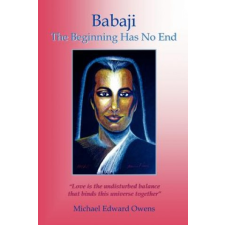  Babaji: The Beginning Has No End – Michael Edward Owens idegen nyelvű könyv