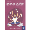 Babázz lazán!/ Szilágyi Diána