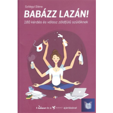 Babázz lazán!/ Szilágyi Diána életmód, egészség