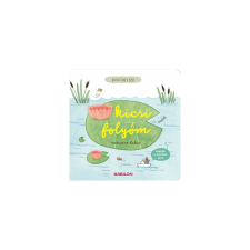 Babilon Kiadó Búvóhelyek - Kicsi folyóm - Meglepik a hajtókák alatt gyermek- és ifjúsági könyv