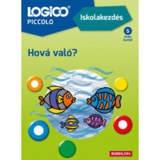 Babilon Kiadó LOGICO Piccolo 2181 - Iskolakezdés: Hová való? gyermek- és ifjúsági könyv