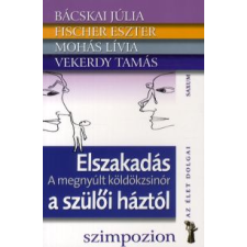 Bácskai Júlia, Fischer Eszter, Mohás Lívia, Vekerdy Tamás ELSZAKADÁS A SZÜLŐI HÁZTÓL - A MEGNYÚLT KÖLDÖKZSINÓR társadalom- és humántudomány