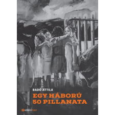 Badó Attila - Egy háború 50 pillanata egyéb könyv