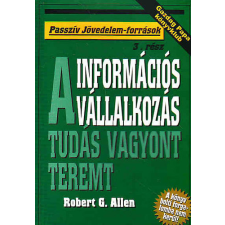 Bagolyvár Könyvkiadó Információs vállalkozás-A tudás vagyont teremt(Passzív jövedelem-forr) - Robert G. Allen antikvárium - használt könyv