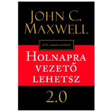 Bagolyvár Könyvkiadó John C. Maxwell - Holnapra vezető lehetsz 2.0 életmód, egészség