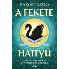 BAKOS LÁSZLÓ Bakos László - A fekete hattyú egyéb könyv