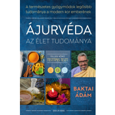 Baktai Ádám - Ájurvéda az élet tudománya életmód, egészség