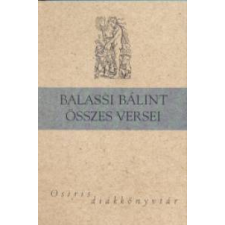 Balassi Bálint BALASSI BÁLINT ÖSSZES VERSEI /OSIRIS DIÁKKÖNYVTÁR irodalom