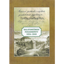 Balatonfüred Városért Közalapítvány Balatonfüredi panaszkönyv 1836-1840 történelem