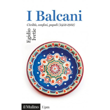  Balcani. Civiltà confini, popoli (1453-1912) – Egidio Ivetic idegen nyelvű könyv
