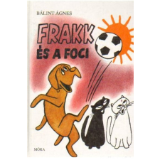 Bálint Ágnes - Frakk és a foci egyéb könyv