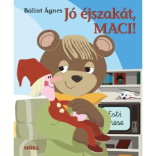 Bálint Ágnes Jó éjszakát, Maci! (8. kiadás) gyermek- és ifjúsági könyv