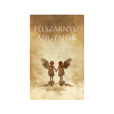  Bálint Erika - Félszárnyú angyalok irodalom