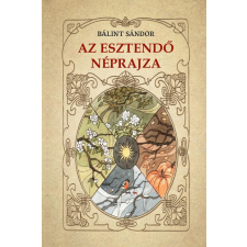 Bálint Sándor Bálint Sándor - Az esztendő néprajza egyéb könyv
