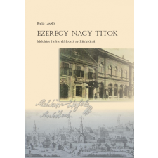Balló László - Ezeregy Nagy Titok - Melchior Hefele Elfeledett Architektúrái ajándékkönyv