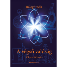 Balogh Béla BALOGH BÉLA - A VÉGSÕ VALÓSÁG - 9. KIADÁS ajándékkönyv