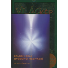 Balogh Béla Világkép - Gyógyító meditáció (CD melléklettel) ezoterika
