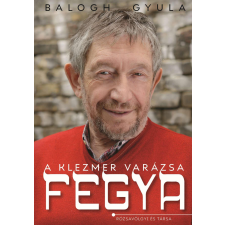 Balogh Gyula - FEGYA - A klezmer varázsa egyéb könyv