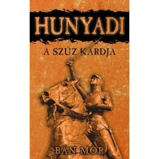 Bán Mór A szűz kardja - Hunyadi (új kiadás) regény