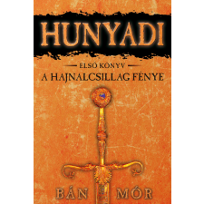 Bán Mór - Hunyadi 1. - A Hajnalcsillag fénye egyéb könyv
