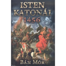  Bán Mór - Isten katonái - 1456 (új kiadás) egyéb könyv