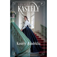 Bán Mór - Kastély ajándékba - Sisi, a magyarok királynéja 1. regény