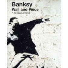 Banksy Wall and Piece - A fal adja a másikat publicisztika