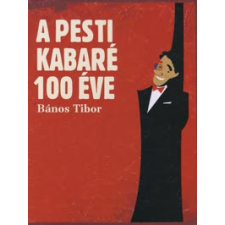 Bános Tibor A pesti kabaré 100 éve művészet