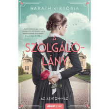 Baráth Viktória - A szolgálólány – Az Ashton-ház regény